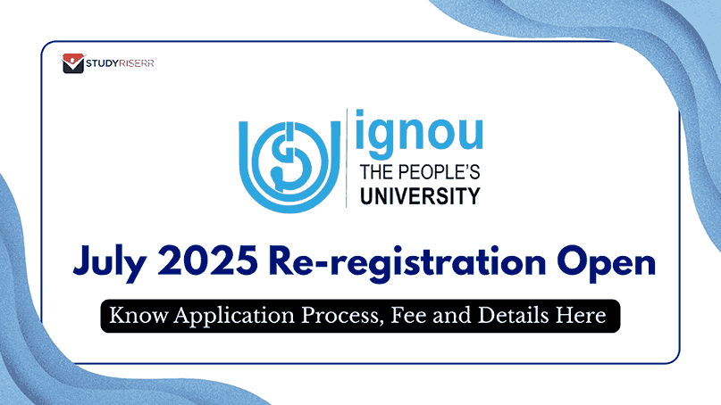 IGNOU July 2025 Re-registration Open: Know Application Process, Fee and Details Here